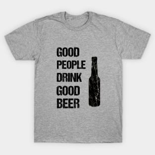 Good people drink good beer T-Shirt